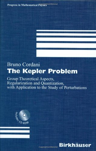 The Kepler Problem: Group Theoretical Aspects, Regularization and Quantization, with Application to the Study of Perturbations (Progress in Mathematical Physics)