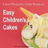 Food and Drink : Carol Deacon's Little Book of Easy Children's Cakes