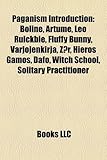 Paganism Introduction: Boline, Artume, Leo Ruickbie, Fluffy Bunny, Varjojenkirja, Z R, Hieros Gamos, Dafo, Witch School, Solitary Practitione-