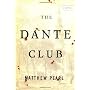 The Dante Club: A Novel by Matthew Pearl
