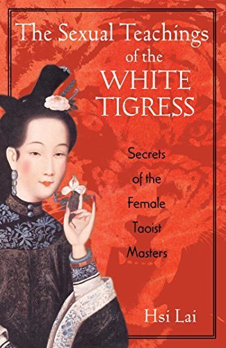 The Sexual Teachings of the White Tigress: Secrets of the Female Taoist Masters by Hsi Lai (2001-09-15)