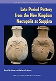Late period pottery from the New Kingdom Necropolis at Saqqâra : Egypt Exploration Society-National Museum of Antiquities, Leiden, excavations 1975-1995