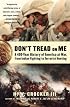 Don't Tread On Me: A 400-Year History of America at War, from Indian Fighting to Terrorist Hunting