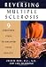Reversing Multiple Sclerosis: 9 Effective Steps to Recover Your Health