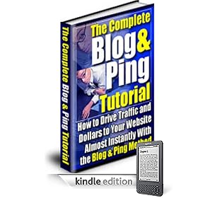 Blogging And Pinging Tutorial - How To Drive Traffic And Dollars To Your Website Almost Instantly!