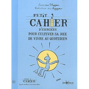 Petit cahier d'exercices pour cultiver sa joie de vivre au quotidien