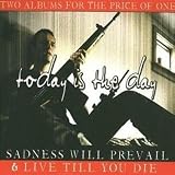 Today Is the Day - Sadness Will Prevail/Live Till You Die