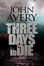 THREE DAYS to DIE (Aaron Quinn thriller series, No. 1)
