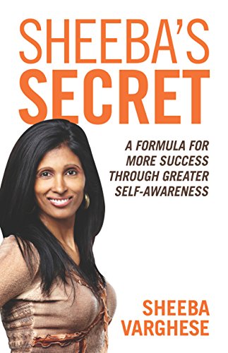 Sheeba's Secret: A Formula for More Success Through Greater Self-Awareness