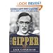 The Gipper: George Gipp, Knute Rockne, and the Dramatic Rise of Notre Dame Football
