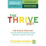 The Thrive Diet: The Whole Food Way to Lose Weight, Reduce Stress, and Stay Healthy for Life