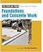 Foundations and Concrete Work (For Pros By Pros)