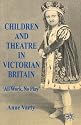 Children and Theatre in Victorian Britain