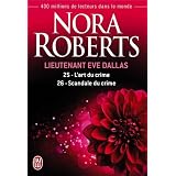 Lieutenant Eve Dallas, Tome 25 et 26 : Tome 25, L'art du crime ; Tome 26, Scandale du crimepar Nora Roberts