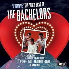 I Believe - Very Best Of The Bachelors