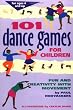 101 DANCE GAMES FOR CHILDREN: Fun and Creativity with Movement (Hunter House Smartfun Book)