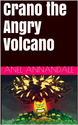 Crano the Angry Volcano (Crano, the angry Volcano Book 1), by Anel Annandale