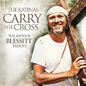 Carry The Cross: The Arthur Blessitt Tribute