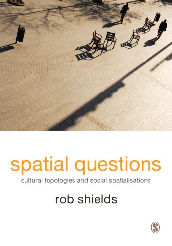 Spatial Questions: Cultural Topologies and Social Spatialisation