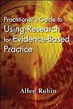 Practitioner's Guide to Using Research for Evidence-Based Practice