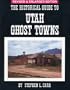 The Historical Guide to Utah Ghost Towns