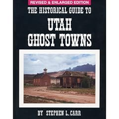 The Historical Guide to Utah Ghost Towns