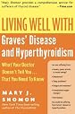 Living Well with Graves' Disease and Hyperthyroidism