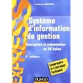 Syst�me d'information de gestion - 3e �d. - Conception et organisation en 20 fiches