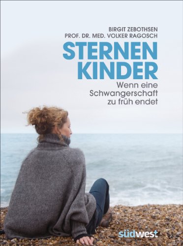 Sternenkinder: Wenn eine Schwangerschaft zu früh endet (German Edition)