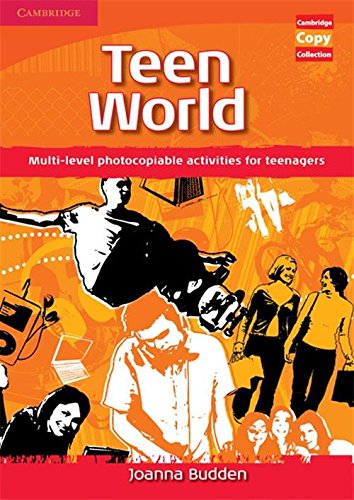 Teen World: Multi-Level photocopiable activities for teenagers (Cambridge Copy Collection), by Joanna Budden