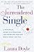 The Surrendered Single: A Practical Guide to Attracting and Marrying the Man Who's Right for You
