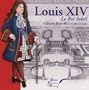Louis XIV : Le Roi Soleil