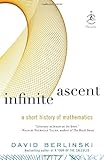 Infinite Ascent: A Short History of Mathematics (Modern Library Chronicles)