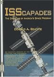 ISScapades: The Crippling of America s Space Program: Apogee Books Space Series #59 (Apogee Books Space Series)