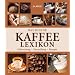 Das kleine Kaffee-Lexikon: Zubereitung, Herstellung, Rezepte