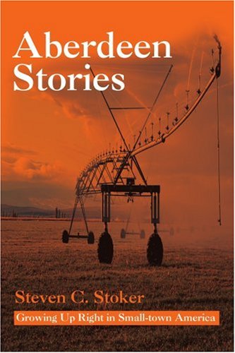 City Travel Guides Discounted  Books : Aberdeen Stories: Growing Up Right in Small-Town America