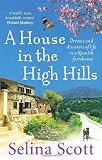 A House in the High Hills: Dreams and Disasters of Life in a Spanish Farmhouse