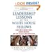 Leadership Lessons of the White House Fellows: Learn How To Inspire Others, Achieve Greatness and Find Success in Any Organization
