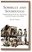 Sowbelly and Sourdough: Original Recipes from the Trail Drives and Cow Camps of the 1800s