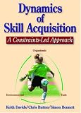 Books : Dynamics of Skill Acquisition: A Constraints-led Approach