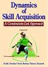 Dynamics of Skill Acquisition: A Constraints-Led Approach