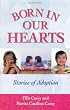 Born in Our Hearts: Stories of Adoption