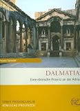 Dalmatia: Eine r&ouml;mische Provinz an der Adria - Mirjana Sanader