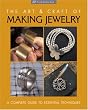 The Art & Craft of Making Jewelry: A Complete Guide to Essential Techniques (Lark Jewelry Books)