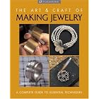 The Art and Craft of Making Jewelry: A Complete Guide to Essential Techniques (Lark... by Joanna Gollberg