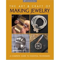 The Art & Craft of Making Jewelry: A Complete Guide to Essential Techniques (Lark Jewelry Book)