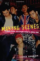Making Scenes: Reggae, Punk, and Death Metal in 1990s Bali