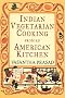 Indian Vegetarian Cooking from an American Kitchen