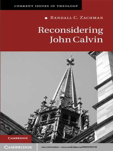 Reconsidering John Calvin (Current Issues in Theology)