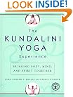 The Kundalini Yoga Experience: Bringing Body, Mind, and Spirit Together